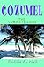 COZUMEL: THE COMPLETE GUIDE