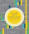 Craft Inc. Business Planner: The Ultimate Organizer for Turning Your Crafts into Cash