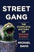 Street Gang: The Complete History of Sesame Street