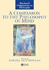 A Companion to the Philosophy of Mind (Blackwell Companions to Philosophy) A Companion to the Philosophy of Mind (Blackwell Companions to Philosophy)