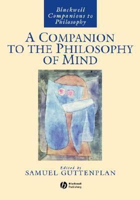 A Companion to the Philosophy of Mind (Blackwell Companions to Philosophy)