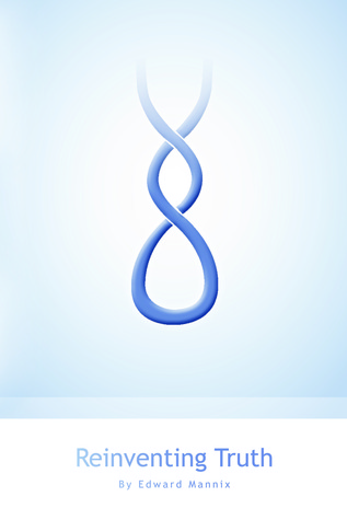 Reinventing Truth: A New Map of the Spiritual Path and Reality As It Is