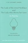 The Lady of the Jeweled Necklace and the Lady Who Shows Her Love (Clay Sanskrit Library) The Lady of the Jeweled Necklace and the Lady Who Shows Her Love (Clay Sanskrit Library)