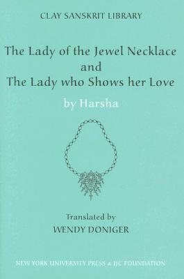 The Lady of the Jeweled Necklace and the Lady Who Shows Her Love (Clay Sanskrit Library)