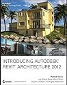 Introducing Autodesk Revit Architecture 2012 Introducing Autodesk Revit Architecture 2012