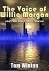 The Voice of Willie Morgan and Two Other Short Stories by Tom Winton