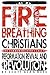 Fire Breathing Christians by Scott Alan Buss
