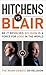 Hitchens Vs Blair. Christopher Hitchens, Tony Blair