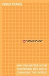 InSignificant: Why You Matter in the Surprising Way God Is Changing the World