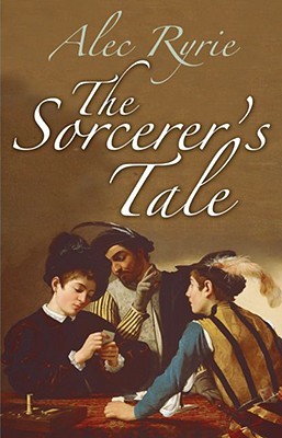 The Sorcerer's Tale: Faith and Fraud in Tudor England (Hardcover)