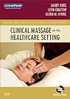 Clinical Massage in the Healthcare Setting (Mosby's Massage Career Development)