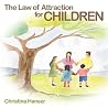 The Law of Attraction for Children The Law of Attraction for Children
