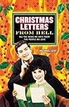 Christmas Letters from Hell: All the News We Hate from the People We Love Christmas Letters from Hell: All the News We Hate from the People We Love