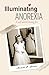 Illuminating Anorexia by Michelle P. Sparkes
