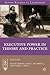 Executive Power in Theory a...