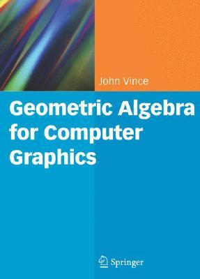Geometric Algebra for Computer Graphics (Hardcover)
