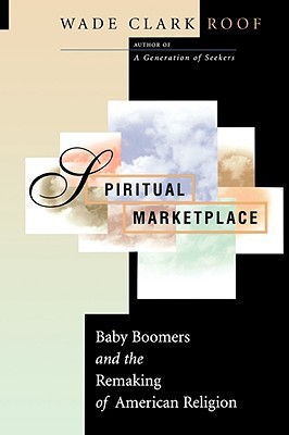 Spiritual Marketplace: Baby Boomers and the Remaking of American Religion. (Paperback)