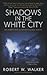 Shadows in the White City