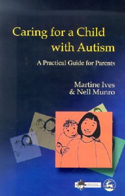 Caring for a Child with Autism: A Practical Guide for Parents (Paperback)