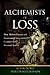 Alchemists of Loss: How Mod...