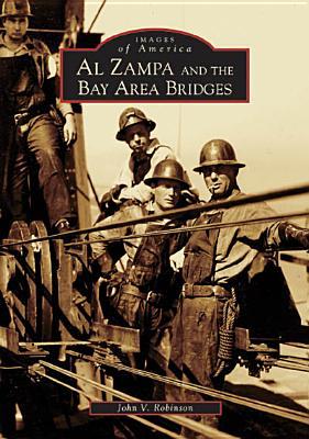 Al Zampa and the Bay Area Bridges (Images of America: California)