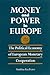 Money and Power in Europe: The Political Economy of European Monetary Cooperation (Global Politics)