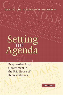Setting the Agenda: Responsible Party Government in the U.S. House of Representatives (Paperback)