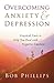 Overcoming Anxiety and Depression: Practical Tools to Help You Deal with Negative Emotions