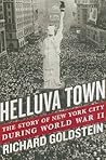 Helluva Town: The Story of New York City During World War II Helluva Town: The Story of New York City During World War II
