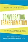 Conversation Transformation: Recognize and Overcome the 6 Most Destructive Communication Patterns