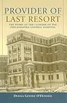 Provider of Last Resort: The Story of the Closure of the Philadelphia General Hospital