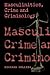 Masculinities, Crime and Cr...