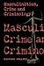 Masculinities, Crime and Criminology