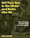 Get Your Ass in the Water and Swim Like Me: African-American Narrative Poetry from the Oral Tradition, Includes CD