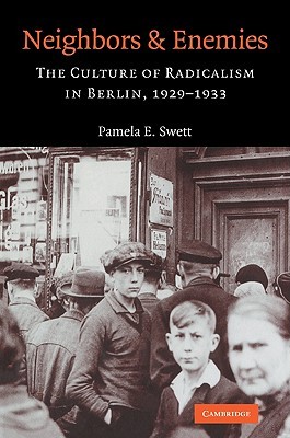 Neighbors and Enemies: The Culture of Radicalism in Berlin, 1929-1933 (Paperback)