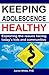 Keeping Adolescence Healthy by Aaron White