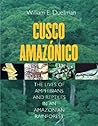 Cusco Amazónico: The Lives of Amphibians and Reptiles in an Amazonian Rainforest Cusco Amazónico: The Lives of Amphibians and Reptiles in an Amazonian Rainforest