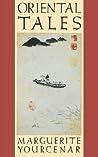 Oriental Tales by Marguerite Yourcenar
