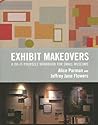 Exhibit Makeovers: A Do-It-Yourself Workbook for Small Museums (American Association for State and Local History)
