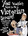 You Wouldn't Want to Be a Victorian Servant!: A Thankless Job You'd Rather Not Have