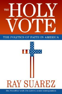 The Holy Vote: The Politics of Faith in America (Hardcover)