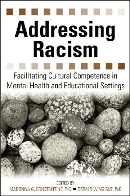Addressing Racism: Facilitating Cultural Competence in Mental Health And Educational Settings (Paperback)