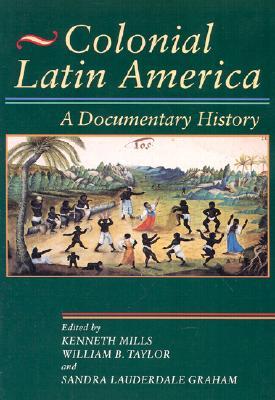 Colonial Latin America: A Documentary History (Paperback)