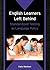 English Learners Left Behind: Standardized Testing as Language Policy (Bilingual Education & Bilingualism)