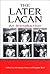 The Later Lacan: An Introduction (Psychoanalysis and Culture)