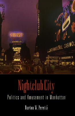 Nightclub City: Politics and Amusement in Manhattan (Hardcover)