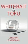 Whitebait & Tofu by Jonathan Chamberlain