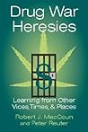 Drug War Heresies by Robert J. MacCoun