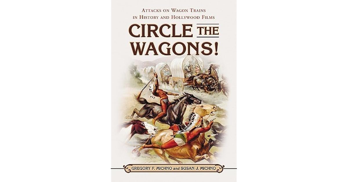 Circle the Wagons! Attacks on Wagon Trains in History and Hollywood