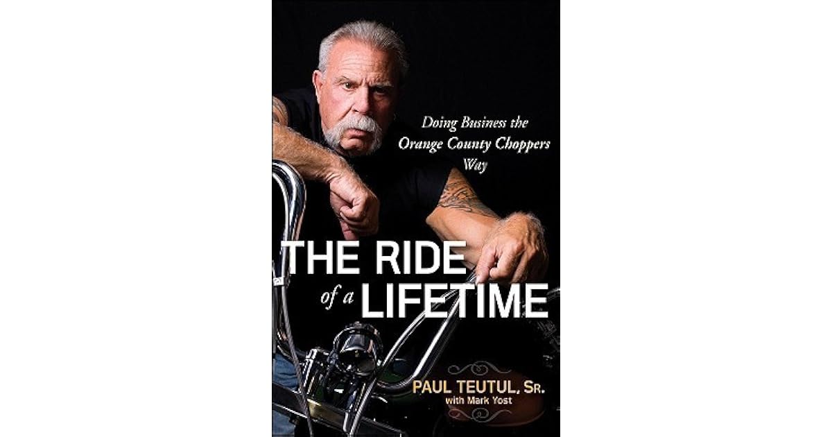 The Ride of a Lifetime Doing Business the Orange County Choppers Way